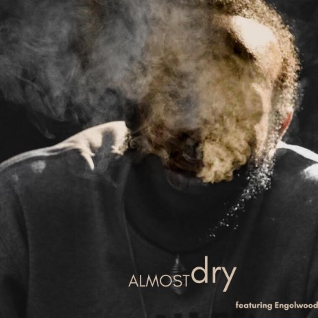 Almost dry ft. Engelwood | Boomplay Music