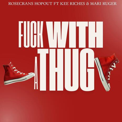 Fuck With A Thug ft. Mari Ruger & Kee Riche$ | Boomplay Music