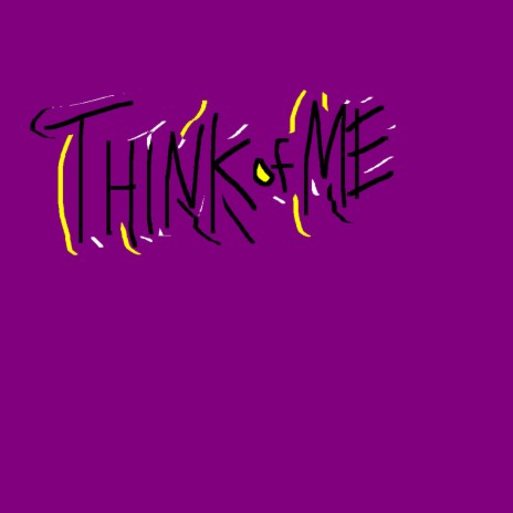 THINK OF ME | Boomplay Music