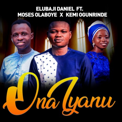 Ona Iyanu ft. Moses Olaboye & Kemi Ogunrinde | Boomplay Music
