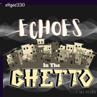 Echoes In The Ghetto-Remix