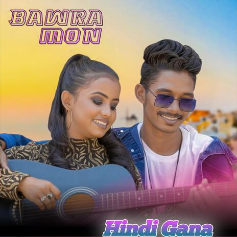 Bawra Mon | Boomplay Music