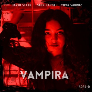 VAMPIRA ft. Saen Kappa & Yova Sauruz lyrics | Boomplay Music
