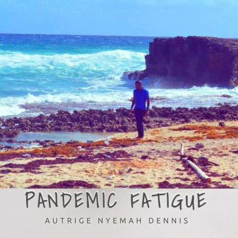 Pandemic Fatigue | Boomplay Music