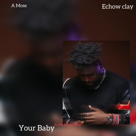Your Baby (live Version) ft. Echow Clay | Boomplay Music