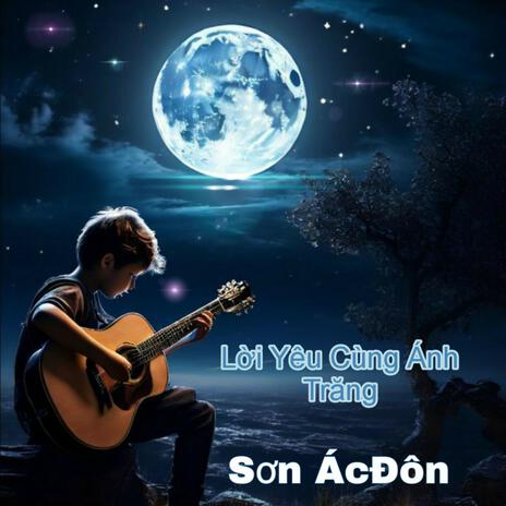 Lời Yêu Cùng Ánh Trăng | Boomplay Music