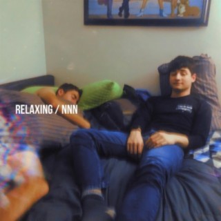 Relaxing / NNN (From No Taste: The Mixtape Volume 1)