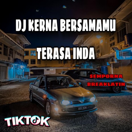 DJ KERNA BERSAMAMU TERASA INDAH (SEMPORNA BREAKLATIN)