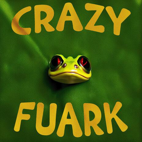 CRAZY FUARK | Boomplay Music