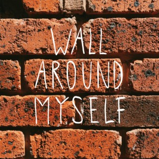 Wall Around Myself