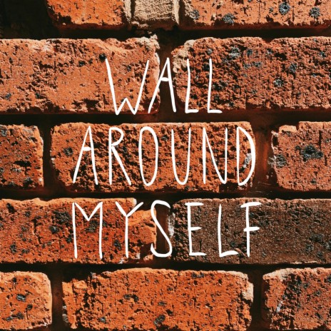 Wall Around Myself | Boomplay Music