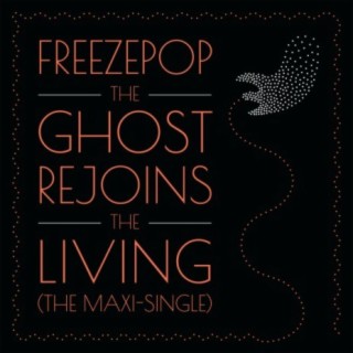 The Ghost Rejoins the Living (The Maxi-Single)