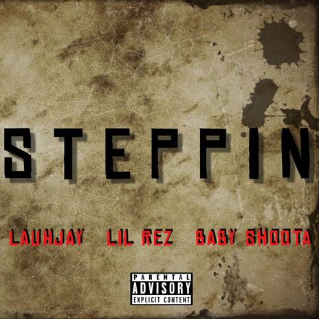 Steppin ft. Lil Rez & Baby Shoota