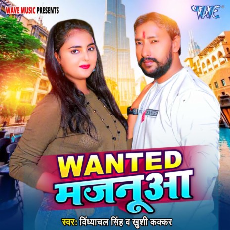 Wanted Majanua ft. Khushi Kakkar | Boomplay Music