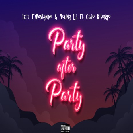 Party After Party ft. Cado Kitengo & Young Lb | Boomplay Music