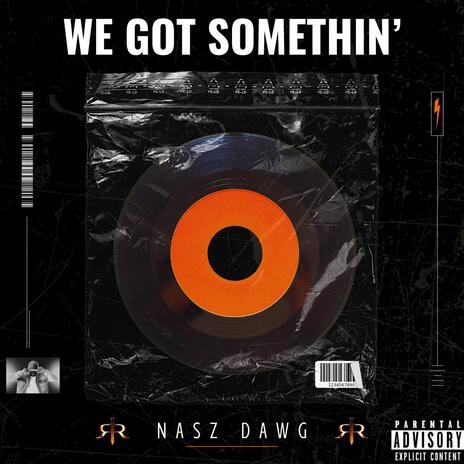 We Got Somethin' | Boomplay Music