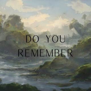 Do You Remember