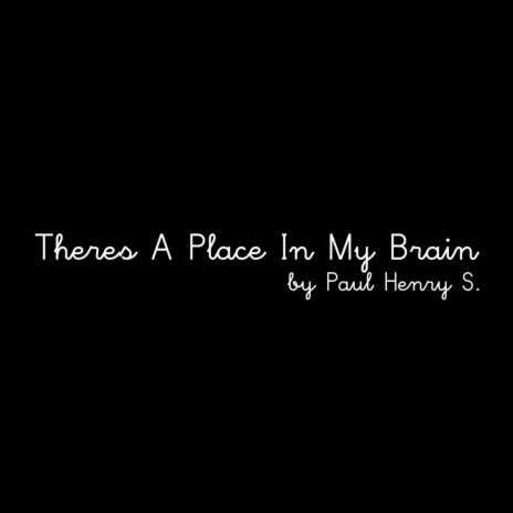 There's a Place in My Brain | Boomplay Music