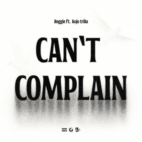 Can't Complain ft. Kojo Trilla | Boomplay Music