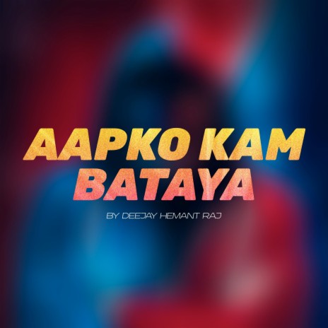 Aapko Kam Bataya | Boomplay Music