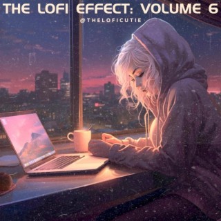 The Lofi Effect: Volume 6
