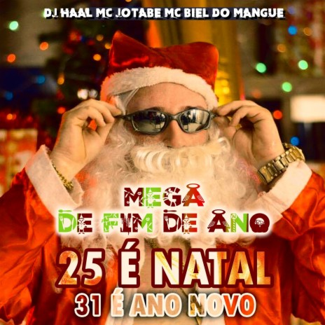 25 É NATAL 31 É ANO NOVO - MTG DE FIM ANO ft. mc Jotabe & Mc Biel do Mangue