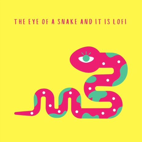 The Eye of a Snake and It Is Lofi