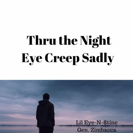 Thru the Night Eye Creep Sadly | Boomplay Music