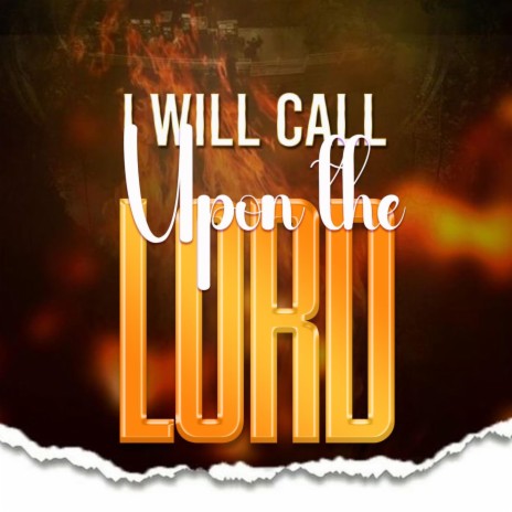 I will call upon the Lord