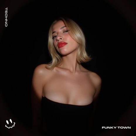 FUNKY TOWN (TECHNO) ft. STRØBE | Boomplay Music