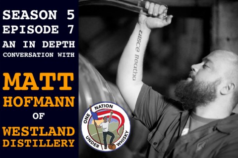 Season 5, Ep 7 -- Matt Hofmann of Westland Distillery Returns!