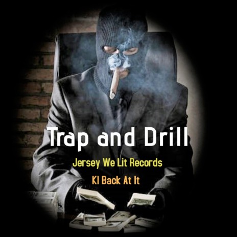 Trap and Drill ft. KI Back At It | Boomplay Music