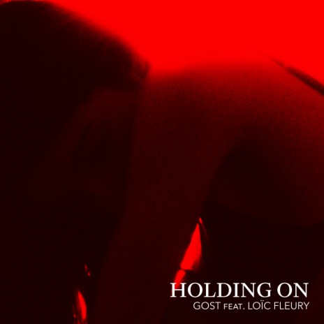 Holding On ft. Loïc Fleury | Boomplay Music