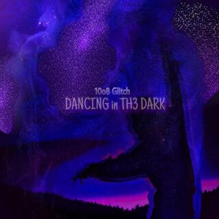 DanCInG iN Th3 DArK