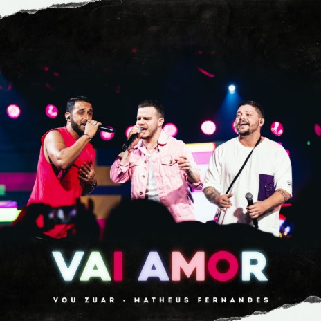 Vai Amor (Ao Vivo) ft. Matheus Fernandes | Boomplay Music