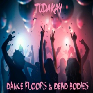 Dance Floors & Dead Bodies