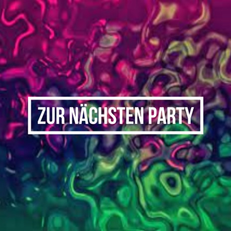 Zur nächsten Party