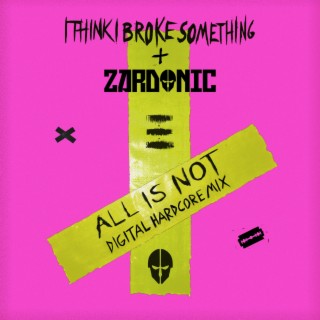 All Is Not (Digital Hardcore Mix)