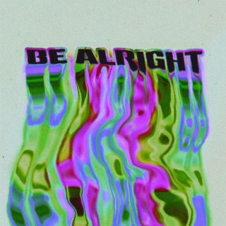 Be Alright