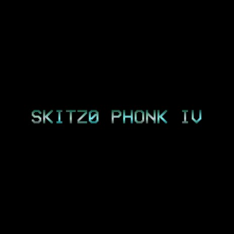 SKITZ0 PHONK IV