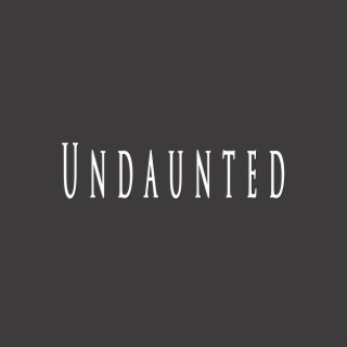 Undaunted