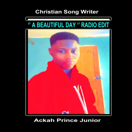 A BEAUTIFUL DAY (Radio Edit) ft. Ackah Prince Junior