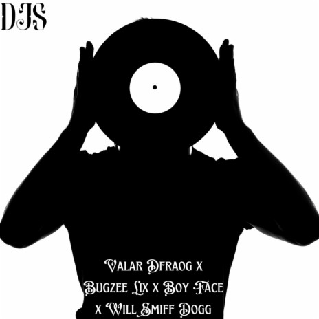 Djs (Valar Dfraog) (Radio Edit) ft. Bugzee Lix, Boy Face & Will Smiff Dogg