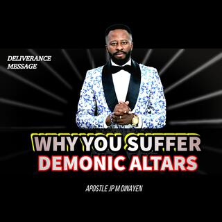 WHY YOU SUFFER, DEMONIC ALTARS