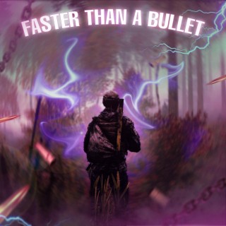 FASTER THAN A BULLET