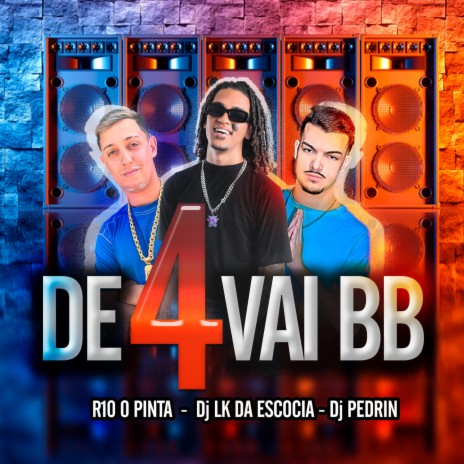 DE 4 VAI BB ft. DJ Pedrin & R 10 O PINTA