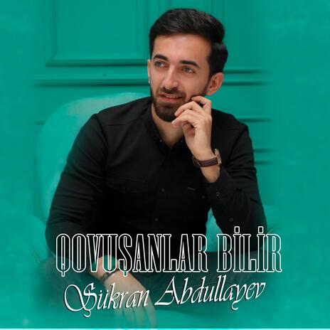 Qovuşanlar Bilir | Boomplay Music