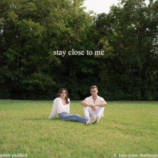 stay close to me ft. Katie Lynne Sharbaugh lyrics | Boomplay Music