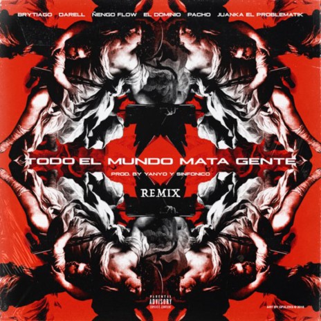 Todo el Mundo Mata Gente (Remix) ft. Brytiago, Darell, Sinfonico, Ele A El Dominio & Pacho El Antifeka | Boomplay Music