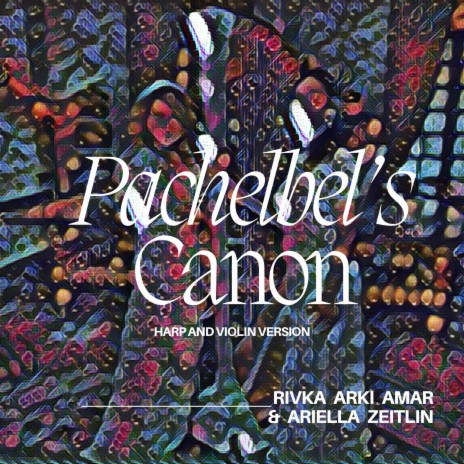 Pachelbel's Canon (Harp and Violin Version) ft. Rivka Arki Amar | Boomplay Music